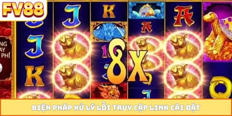 Biện pháp xử lý lỗi truy cập link cài đặt