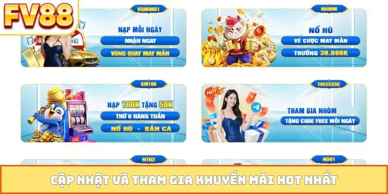 Cập nhật và tham gia khuyến mãi hot nhất