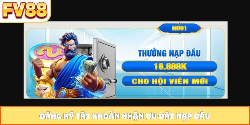 Đăng ký tài khoản nhận ưu đãi nạp đầu