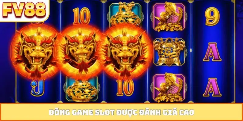 Dòng game slot được đánh giá cao