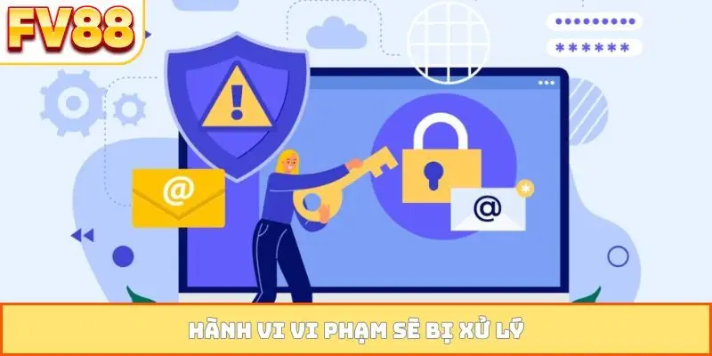 Hành vi vi phạm sẽ bị xử lý