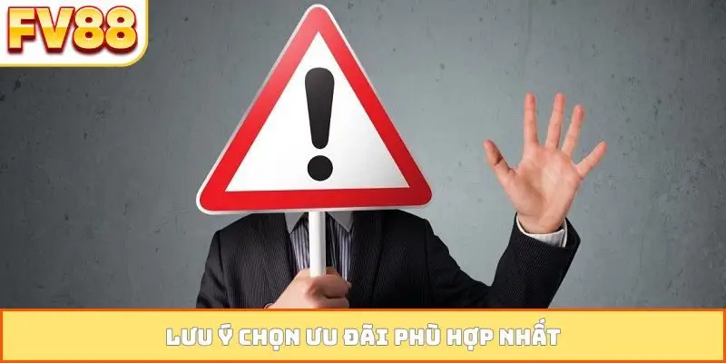 Lưu ý chọn ưu đãi phù hợp nhất