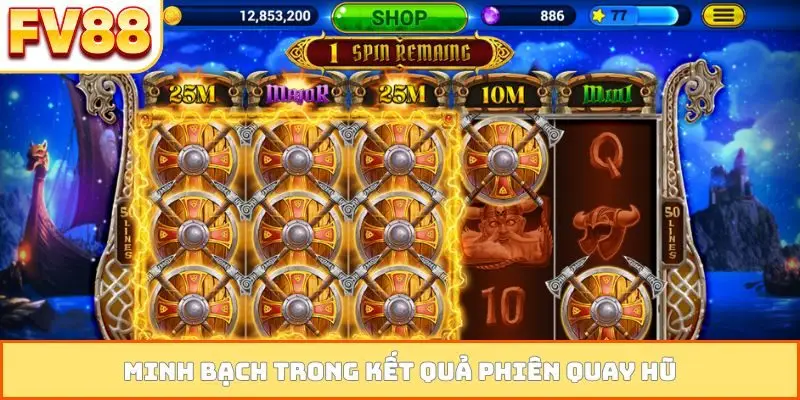 Minh bạch trong kết quả phiên quay hũ