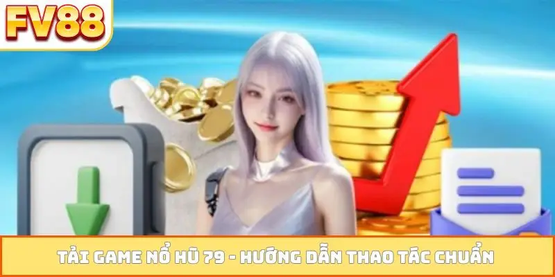 Tải game nổ hũ 79