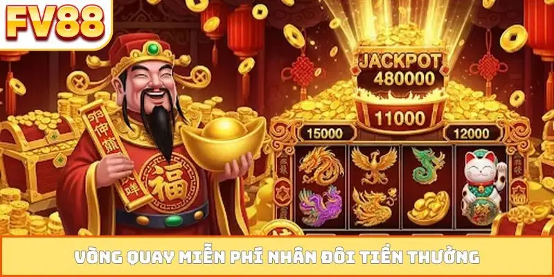 Vòng quay miễn phí nhân đôi tiền thưởng